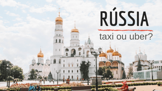 Viajando pela Rússia: Taxi ou Uber?