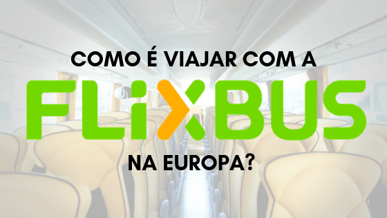 Como é Viajar Com a Flixbus na Europa?